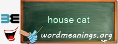 WordMeaning blackboard for house cat